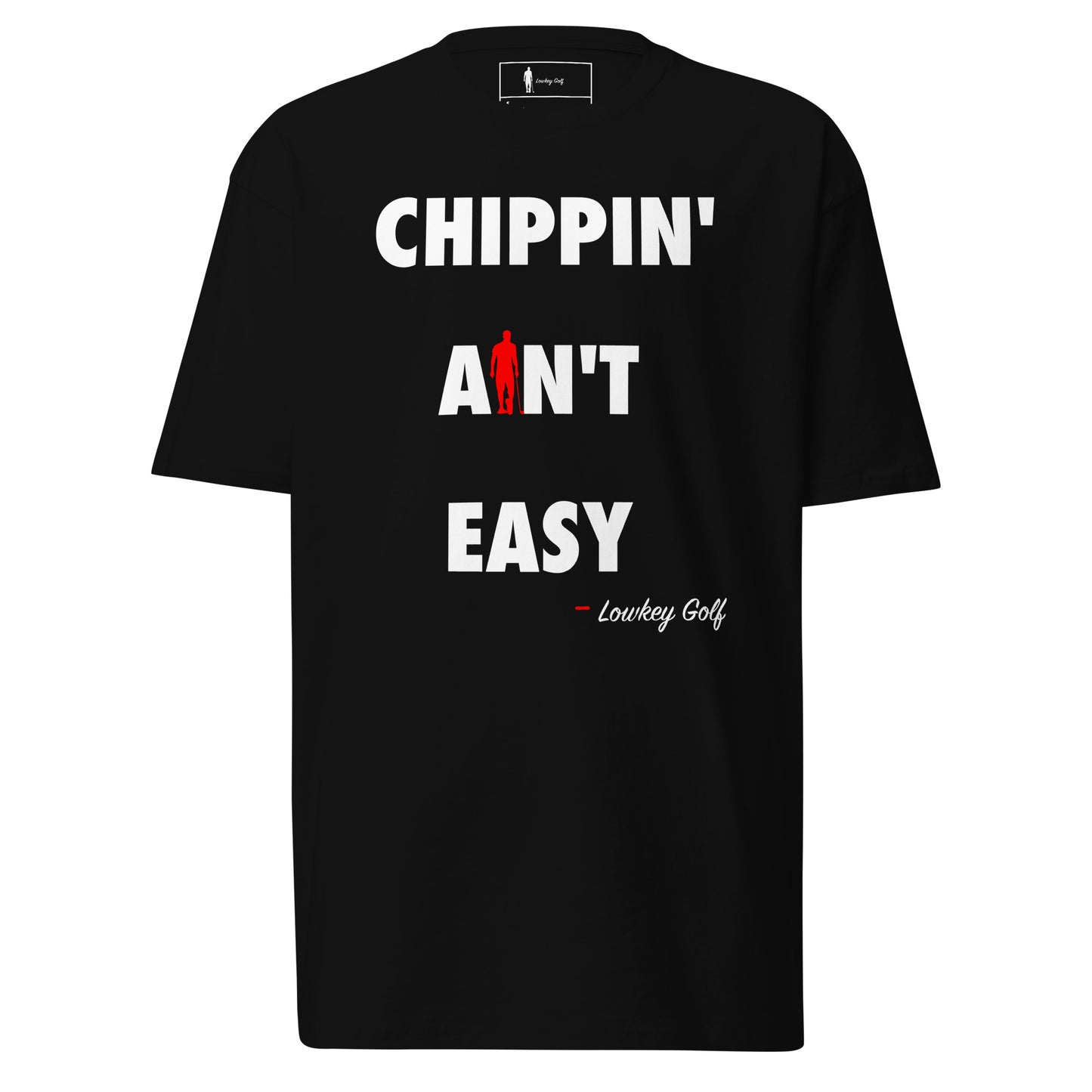 Chippin' Aint Easy T-shirt