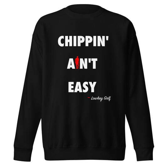 Chippin Aint Easy Crew-neck Sweatshirt